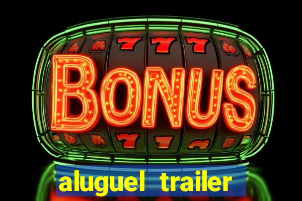 aluguel trailer porto alegre